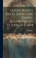 Uganu buiditi kisi St. John = the Gospel according to St. John in Carib