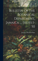 Bulletin Of The Botanical Department, Jamaica ..., Issues 1-50