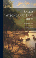 Salem Witchcraft, Part Third; Volume Part Third