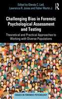 Challenging Bias in Forensic Psychological Assessment and Testing