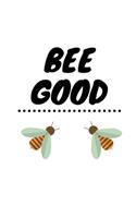 Bee Good: Novelty Bee Notebook Small Lined Notebook