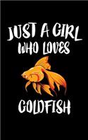 Just a Girl Who Loves Goldfish: Animal Nature Collection