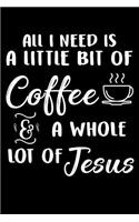 All I Need Is A Little Bit Of Coffee & A Whole Lot Of Jesus