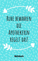 Ruhe bewahren die Apothekerin regelt das! Notizbuch: 6"x9" (A5) - 120 Seiten mit Punktraster - Die perfekte Dankeschön-Geschenkidee für Apothekerinnen.