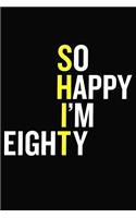 So Happy I'm Eighty
