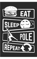 Eat Sleep Pole Repeat: Blank Lined Notebook for People who like Humor and Sarcasm