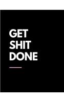 Get shit done