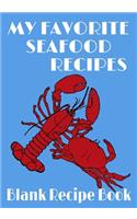 My Favorite Seafood Recipes - Blank Recipe Book