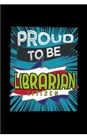 Proud to be librarian citizen