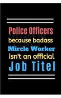 Police Officers because badass Mircle worker isn't an official job titel