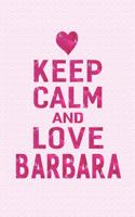 Keep Calm and Love Barbara