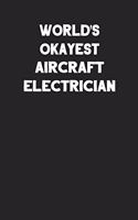 World's Okayest Aircraft Electrician: Blank Lined Career Notebook Journal