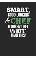 Smart, Good Looking & Chef, It Doesn't Get Any Better Than This!: Blank Line Notebook / Journal Gift Idea