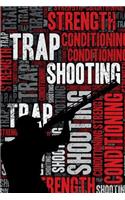 Trap Shooting Strength and Conditioning Log: Trap Shooting Workout Journal and Training Log and Diary for Shooter and Coach - Trap Shooting Notebook Tracker