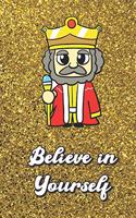 Believe In Yourself: King Prince On Gold Glitter Stars Effect Background, Lined Paper Note Book For Girls or Boys To Draw, Sketch & Crayon or Color (Kids Teens and Adult