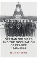 German Soldiers and the Occupation of France, 1940–1944