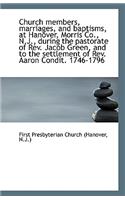 Church Members, Marriages, and Baptisms at Hanover, Morris Co., N.J.
