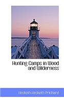 Hunting Camps in Wood and Wilderness