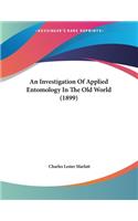 An Investigation Of Applied Entomology In The Old World (1899)