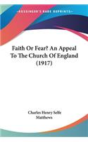 Faith Or Fear? An Appeal To The Church Of England (1917)