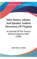 John Quincy Adams, And Speaker Andrew Stevenson, Of Virginia
