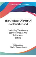 The Geology Of Part Of Northumberland