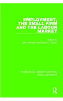 Employment, the Small Firm and the Labour Market