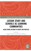 Lesson Study and Schools as Learning Communities: Asian School Reform in Theory and Practice(Routledge Critical Studies in Asian Education)