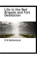 Life in the Red Brigade and Fort Desolation