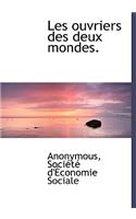Les Ouvriers Des Deux Mondes.
