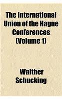 The International Union of the Hague Conferences (Volume 1)