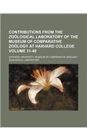 Contributions from the Zoological Laboratory of the Museum of Comparative Zoology at Harvard College Volume 31-40: (English)