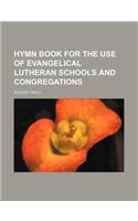 Hymn Book for the Use of Evangelical Lutheran Schools and Congregations