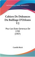 Cahiers De Doleances Du Bailliage D'Orleans V2: Pour Les Etats Generaux De 1789 (1907)
