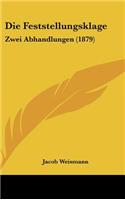 Die Feststellungsklage: Zwei Abhandlungen (1879)(German)