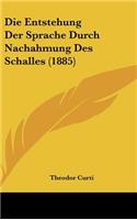 Die Entstehung Der Sprache Durch Nachahmung Des Schalles (1885)