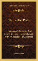 The English Poets: Lessing And Rousseau And Essays By James Russell Lowell With An Apology For A Preface(English)
