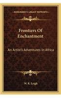 Frontiers Of Enchantment: An Artist's Adventures In Africa(English)