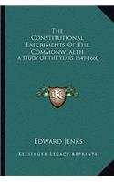 The Constitutional Experiments Of The Commonwealth: A Study Of The Years 1649-1660(English)