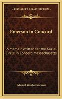 Emerson in Concord: A Memoir Written for the Social Circle in Concord Massachusetts