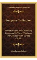 European Civilization: Protestantism and Catholicity Compared in Their Effects on the Civilization of Europe (1850)