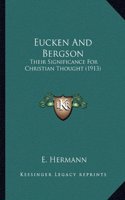 Eucken and Bergson: Their Significance for Christian Thought (1913)