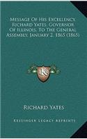 Message of His Excellency, Richard Yates, Governor of Illinois, to the General Assembly, January 2, 1865 (1865)
