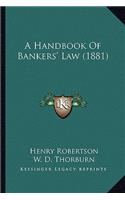 A Handbook Of Bankers' Law (1881)