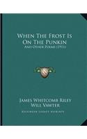 When The Frost Is On The Punkin: And Other Poems (1911)(English)