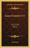 Kaiser Friedrich I V1: 1152-1165 (1871)(German)