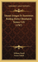 Istenes Josagra Es Szerentses Boldog Eletre Oktattatott Nemes Urfi (1787)