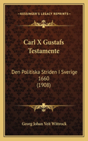Carl X Gustafs Testamente: Den Politiska Striden I Sverige 1660 (1908)(Spanish)