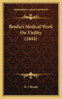 Brodie's Medical Work On Virility (1844)