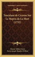 Tusculane de Ciceron Sur Le Mepris de La Mort (1732)